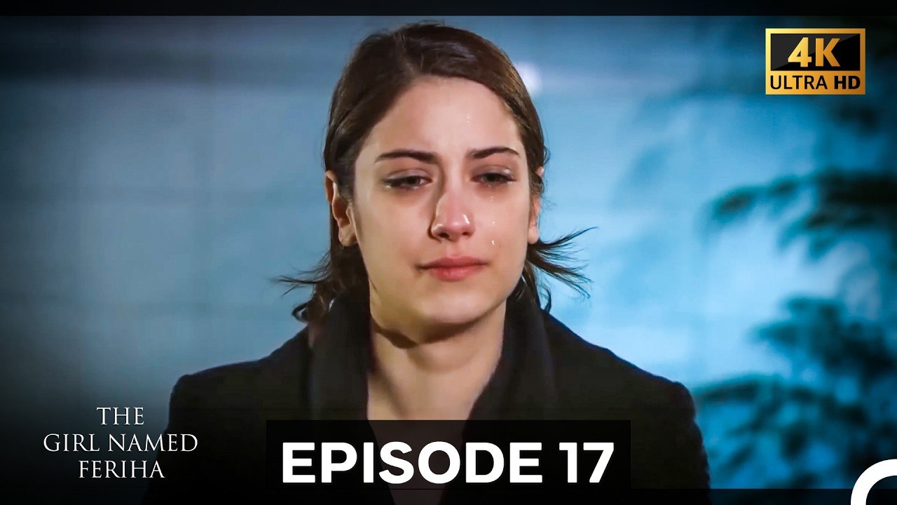 The Girl Named Feriha Episode 17 (4K)