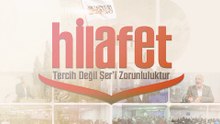 Hilâfet Bir Tercih Değil Şer’i Zorunluluktur Panelleri