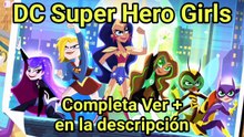 DC Super Hero Girls (Latino) • Ver + en Descripción - Completa