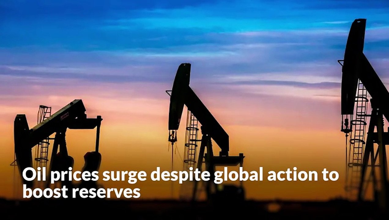 Oil prices surge despite global action to boost reserves