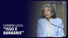 Cármem Lúcia : "sociedade que não desaprova a barbárie"