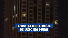 Drone atinge edifício de luxo em Dubai