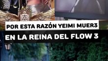 Por esta razón Yeimi muer3 en la reina del flow