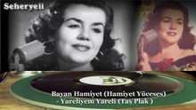 *Bayan Hamiyet (Hamiyet Yüceses) ♪♪♪ Yareliyem Yareli (Taş Plak)