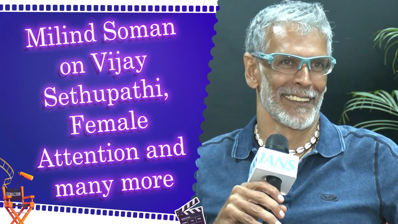 IANS Exclusive: Milind Soman talks about Vijay Sethupathi, 'South Vs Bollywood'