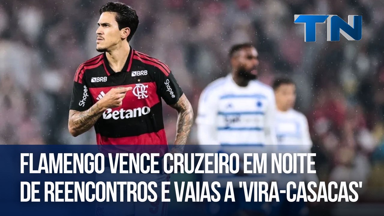 Giro Esportivo: Flamengo vence Cruzeiro em noite de reencontros e vaias a 'vira-casacas'