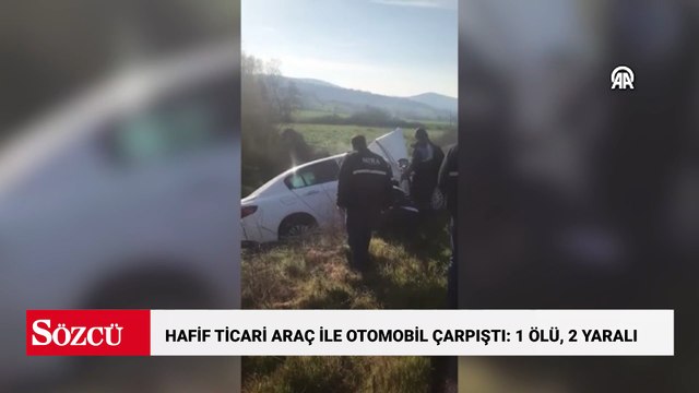 Balıkesir'de hafif ticari araçla otomobilin çarpıştığı kazada 1 kişi öldü, 2 kişi yaralandı