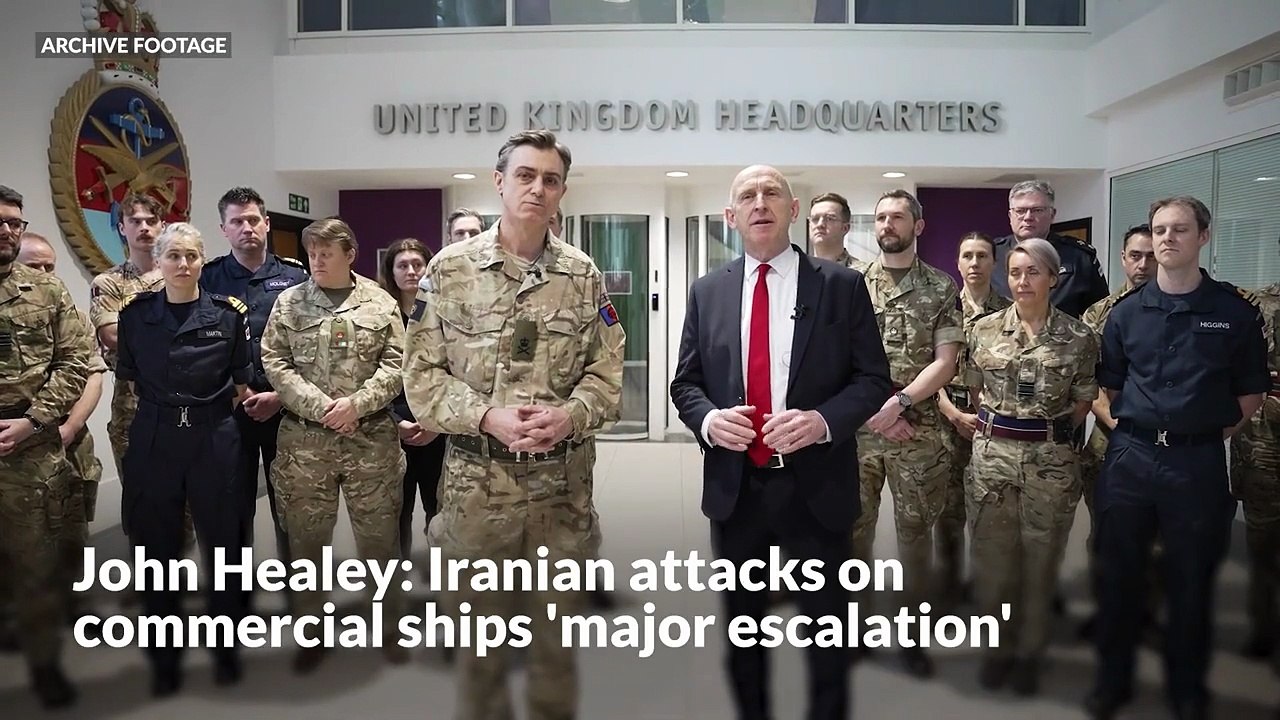 John Healey: Iranian attacks on commercial ships 'major escalation'