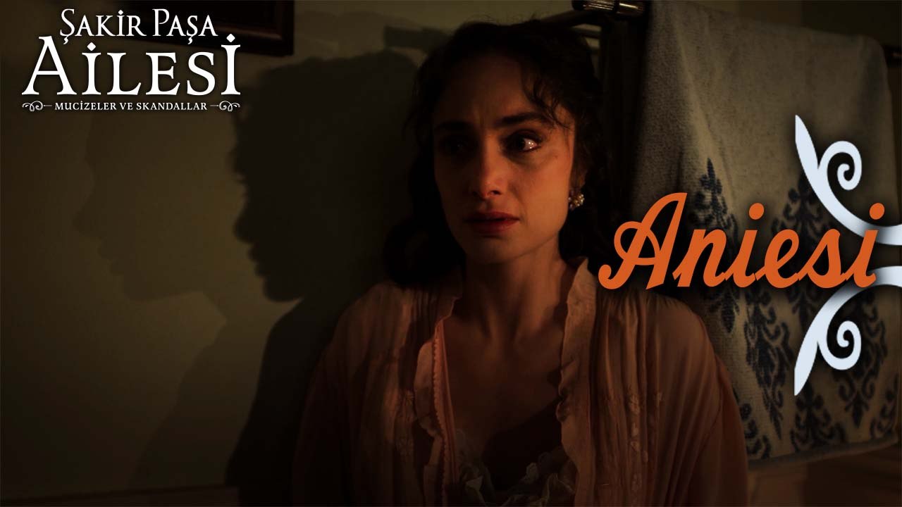 Aniesi Sahneleri - Şakir Paşa Ailesi: Mucizeler ve Skandallar