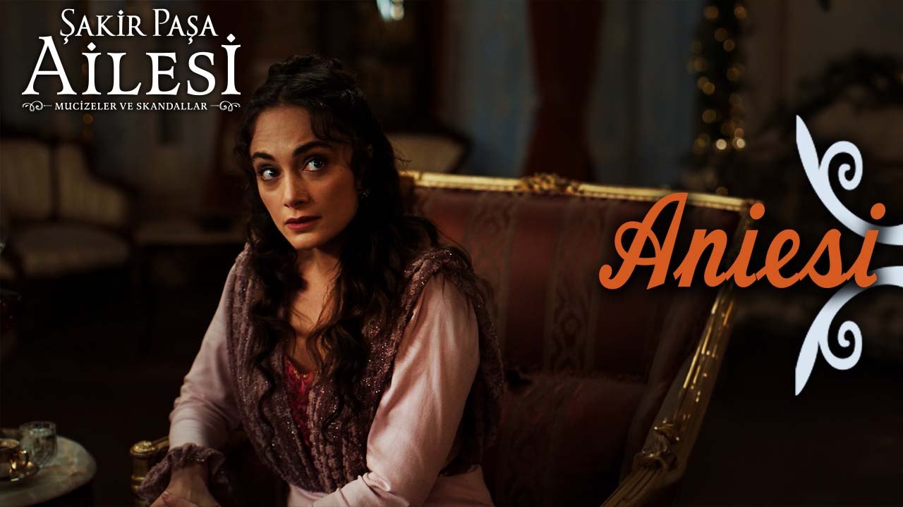 Aniesi Sahneleri - Şakir Paşa Ailesi: Mucizeler ve Skandallar
