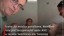 Ícone da música paraibana, Bembem luta por recuperação após AVC e recebe familiares em Teresina
