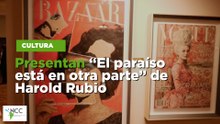 Presentan “El paraíso está en otra parte” de Harold Rubio
