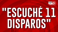 "Escuché 11 disparos": hablan testigos de la balacera