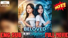 Beloved in My Stepfamily - Drama FULL MOVIES ENGLISH SUB