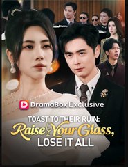 Toast to Their Ruin Raise Your Glass Lose It All- Full Drama Movie English Sub