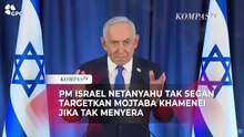 PM Israel Netanyahu Janji Tumpas Mojtaba Khamenei dalam Serangan ke Iran