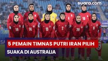 5 Pemain Timnas Putri Iran Pilih Suaka di Australia, Pemerintah Iran: Pulanglah
