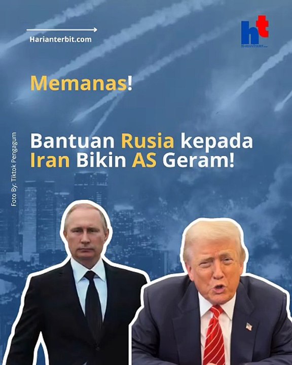 Memanas! Bantuan Rusia kepada Iran Bikin AS Geram!