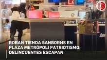 Roban tienda Sanborns en Plaza Metrópoli Patriotismo; delincuentes escapan