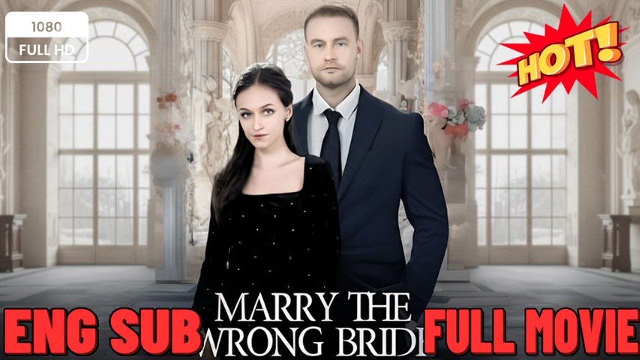 Marry the WRONG bride FULL MOVIES ENGLISH SUB