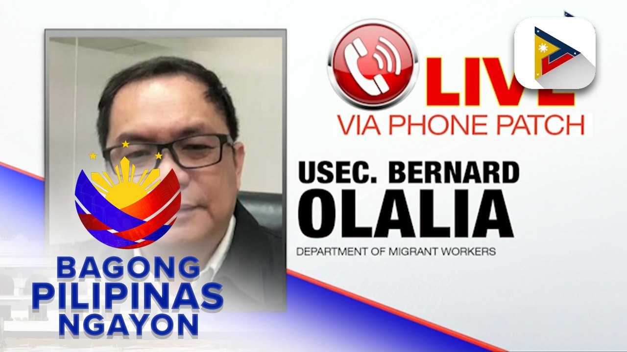 Panayam kay Department of Migrant Workers OIC Usec. Bernard Olalia ukol sa repatriation ng mga OFW na apektado ng tensiyon sa Gitnang Silangan, at update sa nawawalang Pinoy seafarer sa Strait of Hormuz
