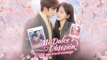 Mi Dulce Obsesión El CEO que creció conmigo en Español