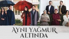 Ayni Yagmur Altinda Episode 4