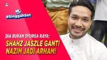 Dia Bukan Syurga Raya: Shahz Jaszle Jadi Bidan Terjun Ganti Nazim Othman! | #SinggahSet