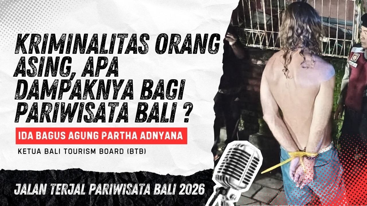 #EPS13 | KRIMINALITAS MULAI MENINGKAT, BALI TERLALU RAMAH PADA TURIS ASING?