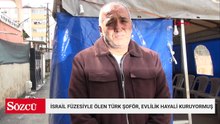 İsrail füzesiyle ölen TIR şoförü eski uzman çavuş, evlilik hayali kuruyormuş