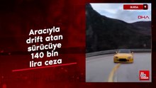 Bursa'da aracıyla drift atan sürücüye 140 bin lira ceza