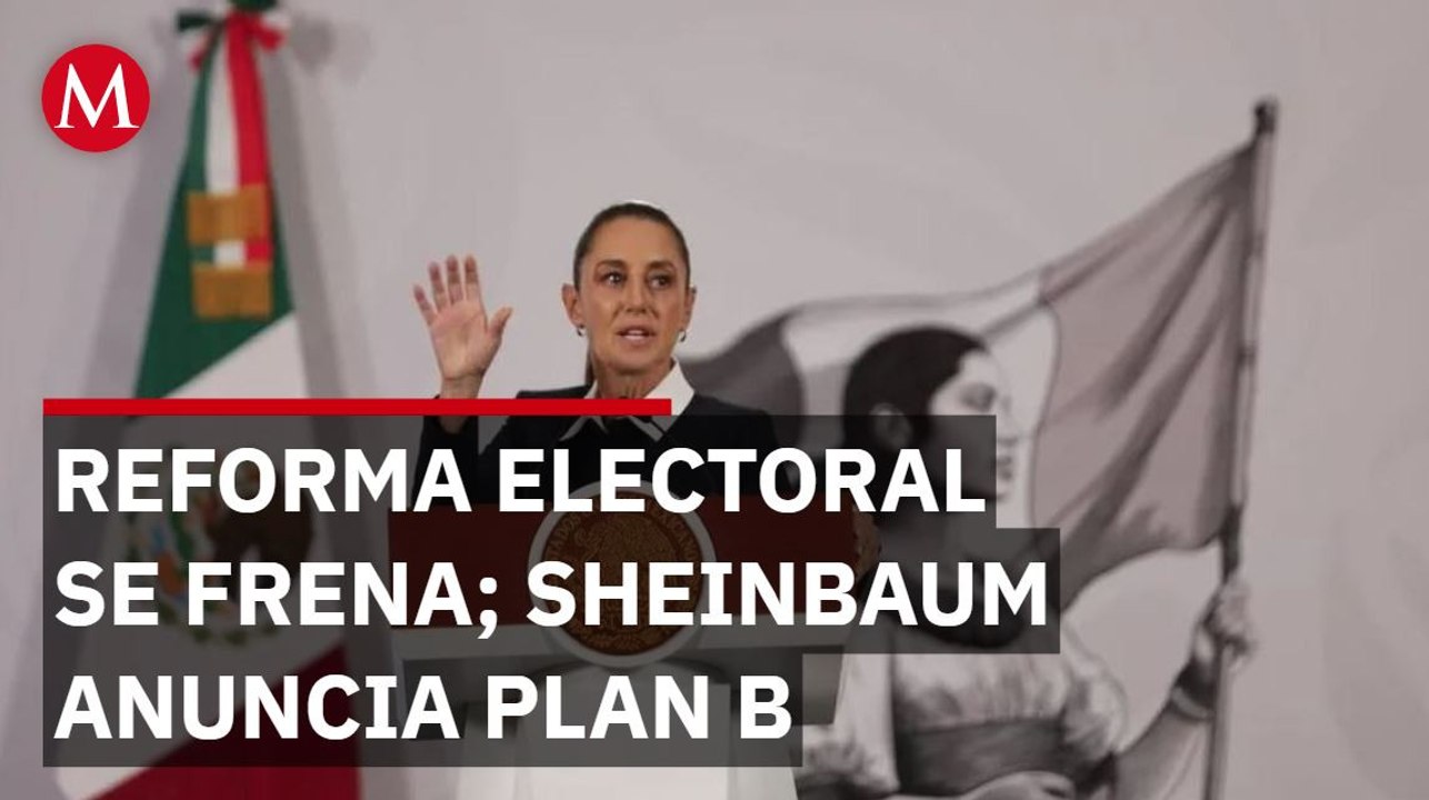 Claudia Sheinbaum presentó los puntos del Plan B ante el rechazo de la reforma electoral