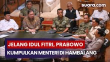 Jelang Idul Fitri, Prabowo Kumpulkan Menteri di Hambalang