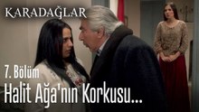 Halit Ağa'nın korktuğu bir şeyler var - Karadağlar 7. Bölüm