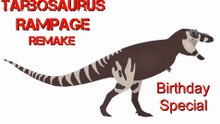 My Birthday Special - Tarbosaurus Rampage Remake