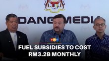 Fuel subsidies to cost govt RM3.2 billion a month