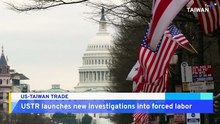 US Adds Taiwan to Forced Labor Trade Investigation List