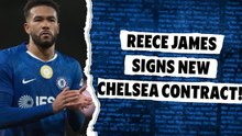 Reece James signs new six-year contract with Chelsea