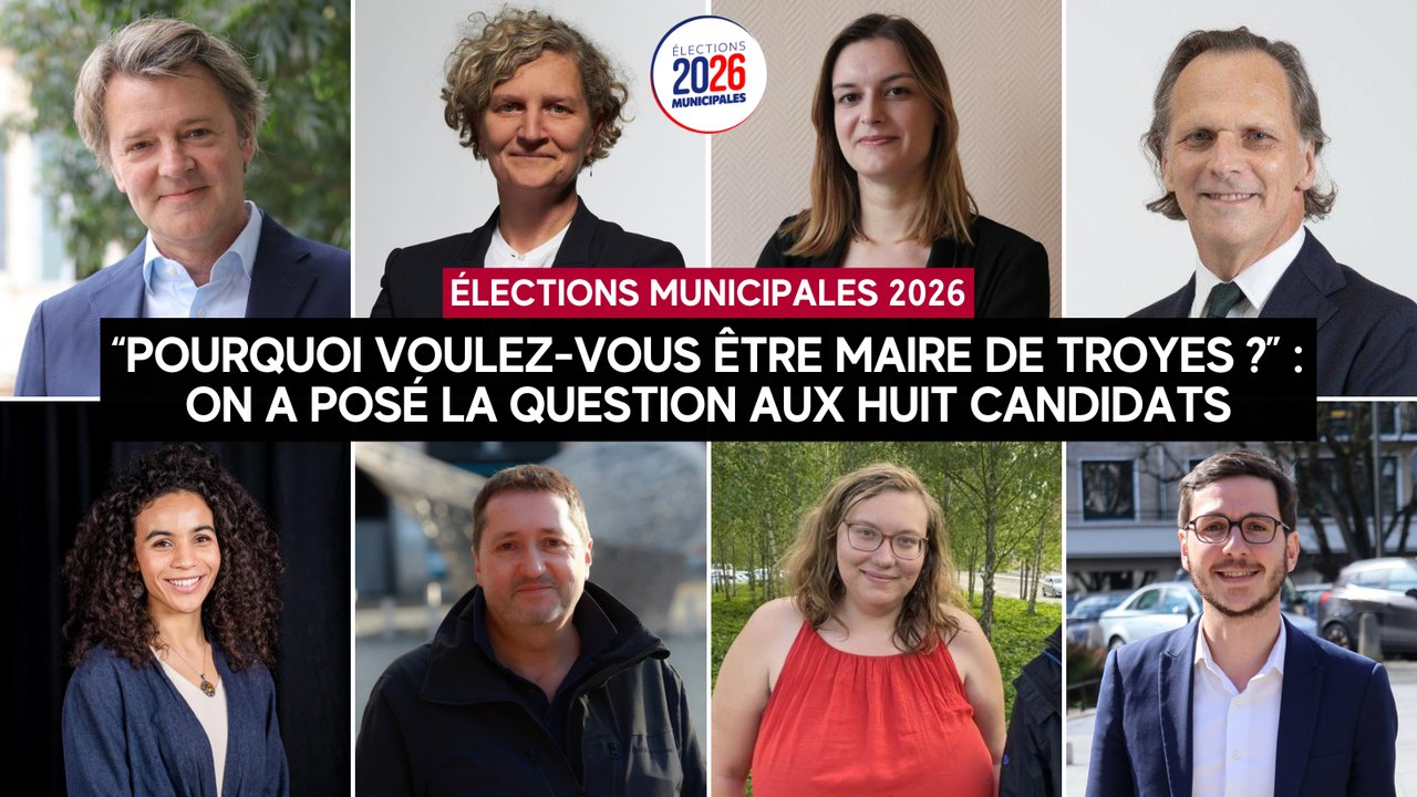 Municipales 2026 à Troyes : pourquoi les huit candidats veulent être maire de la première ville de l'Aube ?