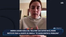 Andrea Lozano habla del 'bullying' que sufrió en el mismo instituto tras la muerte de Ángela: "Te hacen sentir el problema"