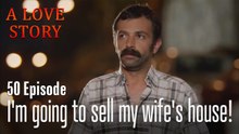 I'm going to sell my wife's house!-Episode 50