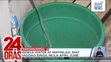 Manila Water at Maynilad, may dagdag-singil mula April-June | 24 Oras