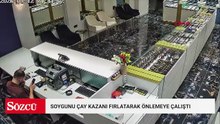 Kuyumcu, soygunu çay kazanını fırlatarak önlemeye çalıştı; o anlar kamerada
