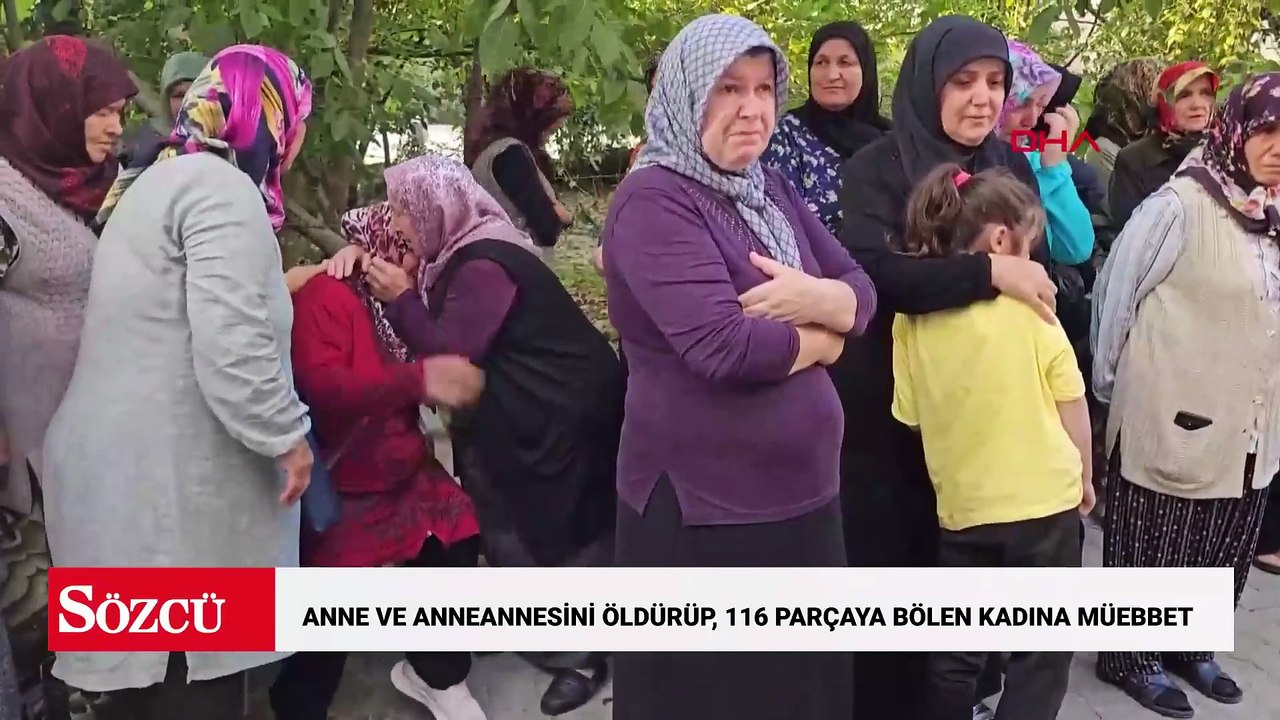 Anne ve anneannesini öldürüp, 116 parçaya bölen kadına indirimli 2 müebbet