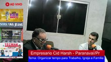 Empresário Cid Harsh -Tema - Organizar tempo para Trabalho, Igreja e familia 13 03 2026