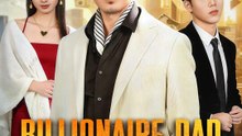 Billionaire Dad Returns - FULL MOVIES ENGLISH SUB