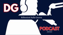 Riflessioni Sulla Guerra - DG Podcast - 2026 - EP.01