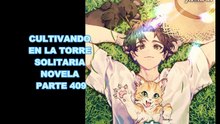 CULTIVANDO EN LA TORRE SOLITARIA NOVELA PARTE 409