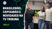 Brasileirão, Capixabão e novidades na TV Tribuna | Apita Aí #44