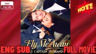⭐🍉💚 Fly Me Away My Captain Husband FULL DRAMA